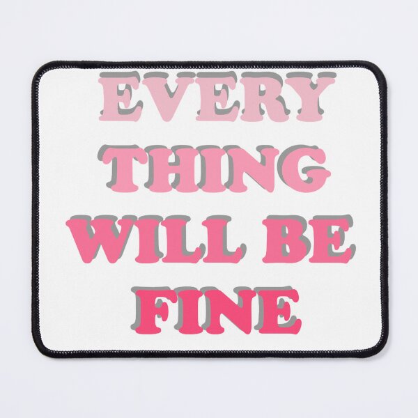 Item preview, Everything will be fine designed and sold by Slow-snail9.