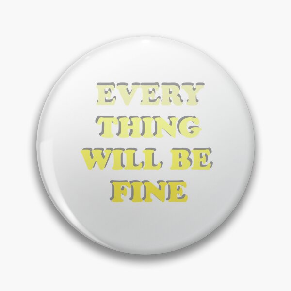 Item preview, Everything will be fine designed and sold by Slow-snail9.