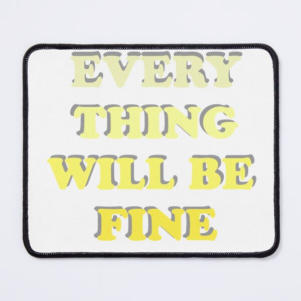 Item preview, Everything will be fine designed and sold by Slow-snail9.