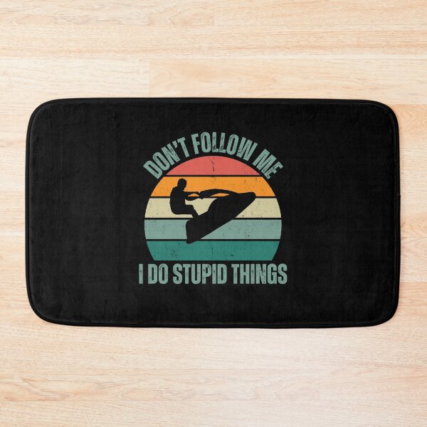 Item preview, Don't follow me I do stupid things Jet Ski designed and sold by watersportsshop.