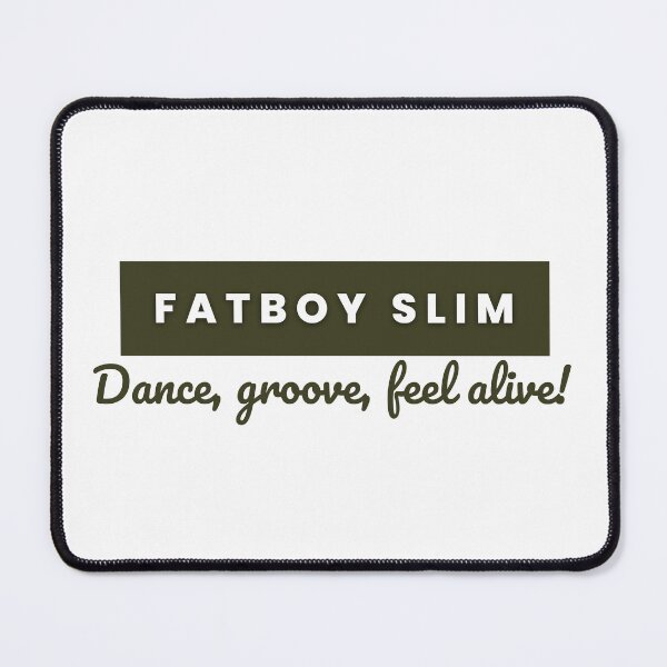 Item preview, Fatboy Slim (Dance, groove, feel alive!) designed and sold by IlhamMamun.
