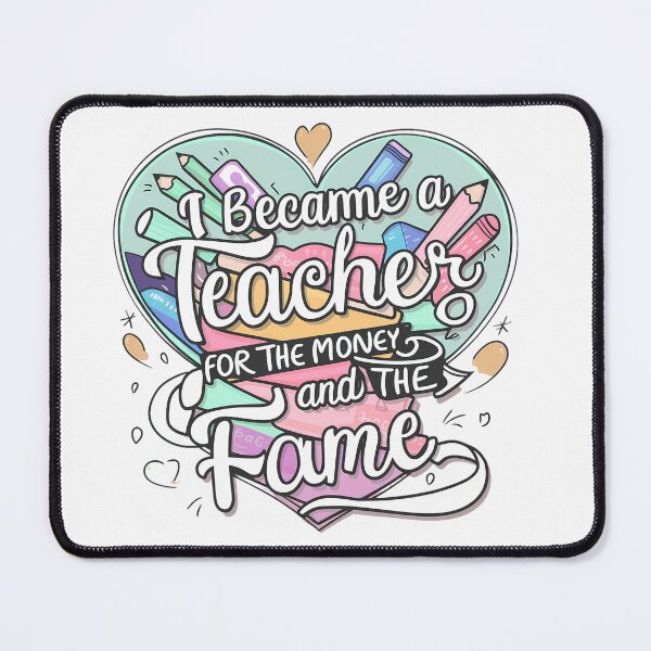 Item preview, I Became A Teacher For The Money And The Fame designed and sold by PeelZinc.
