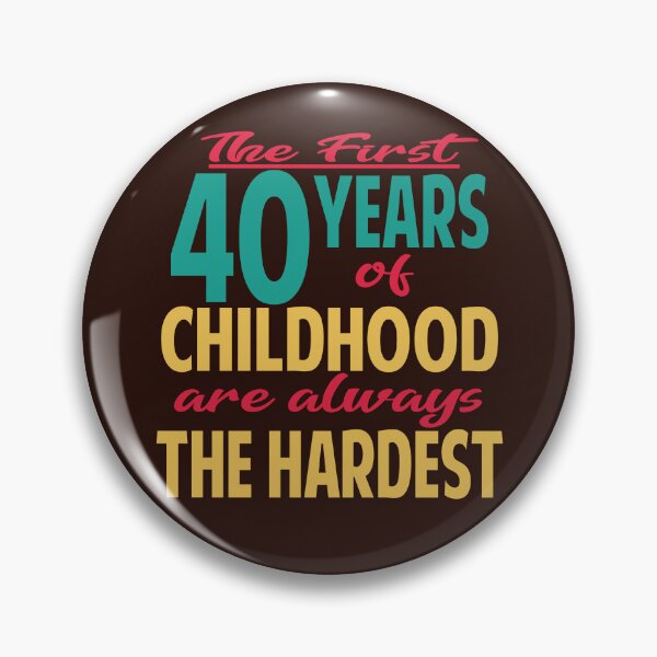 Artikelvorschau, Die ersten 40 Jahre der Kindheit sind immer die schwersten entworfen und verkauft von giftfromheart.