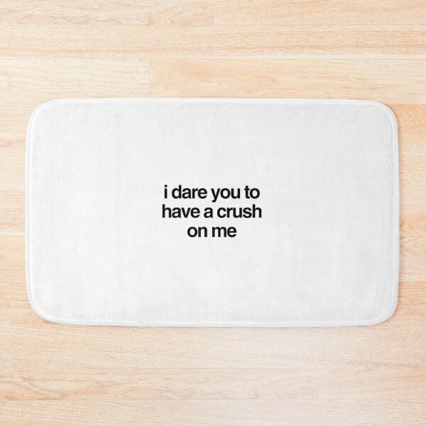 Item preview, i dare you to have a crush on me designed and sold by p0lk4.