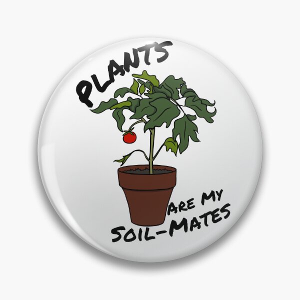 Item preview, Plants are My Soil-Mates designed and sold by Lampblack and Bone.