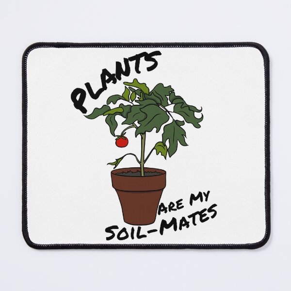 Item preview, Plants are My Soil-Mates designed and sold by Lampblack and Bone.
