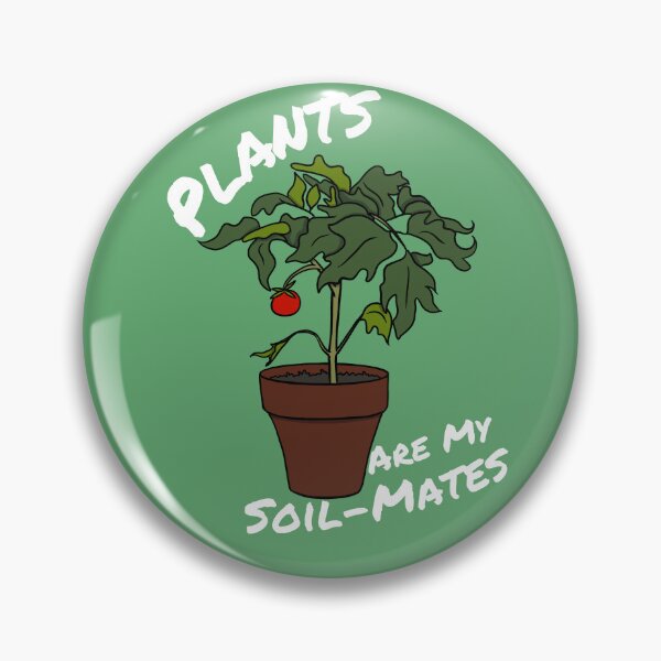 Item preview, Plants are My Soil-Mates (White Text) designed and sold by Lampblack and Bone.