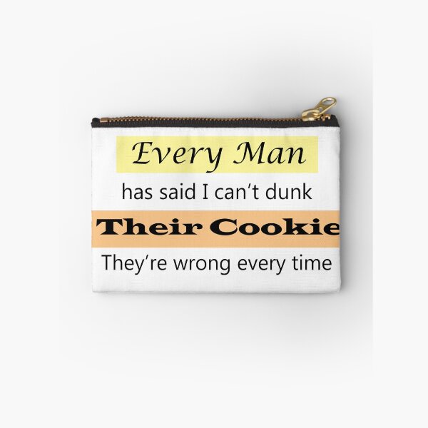 Item preview, Every Man has said I can't dunk their Cookie, They're wrong every time designed and sold by shannonigans019.