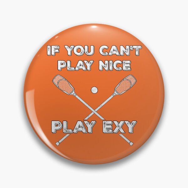 Item preview, If you can't play nice, play exy :) designed and sold by weightyghosts.