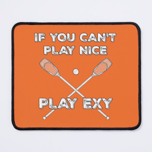 Item preview, If you can't play nice, play exy :) designed and sold by weightyghosts.
