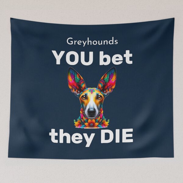 Artikelvorschau, Greyhounds - YOU bet, they DIE entworfen und verkauft von Berlini.