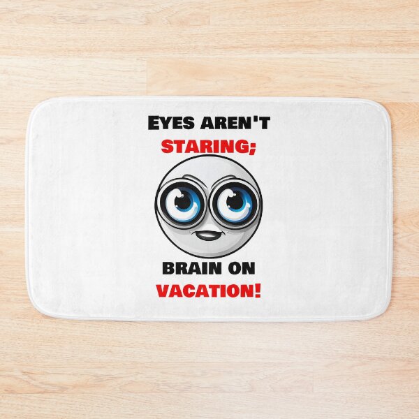 Item preview, Eyes aren't staring;brain on vacation! designed and sold by Tom-Johnson.