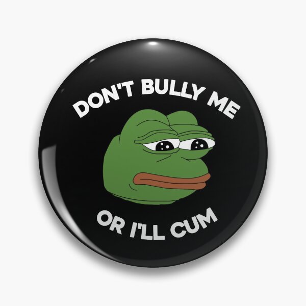 Item preview, Don't Bully Me Or I'll Cum Funny Crying Pepe Meme. Viral Trend. designed and sold by SillyMerchant.