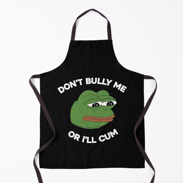 Item preview, Don't Bully Me Or I'll Cum Funny Crying Pepe Meme. Viral Trend. designed and sold by SillyMerchant.
