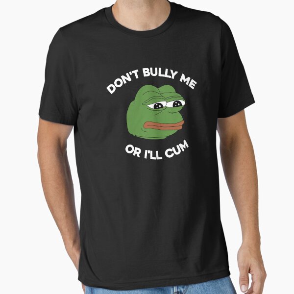 Vista previa del artículo con la obra «No me intimides o me correré. Meme divertido de Pepe llorando. Tendencia viral.», diseñado y vendido por SillyMerchant.
