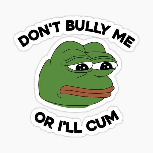 Vista previa del artículo con la obra «No me intimides o me correré. Meme divertido de Pepe llorando. Tendencia viral.», diseñado y vendido por SillyMerchant.