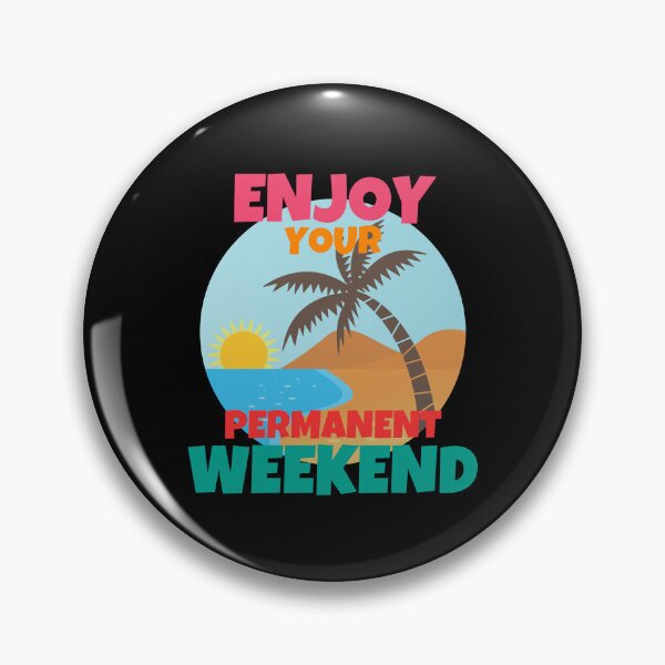 Item preview, Enjoy Your Permanent Weekend Retirement designed and sold by ricricswert.