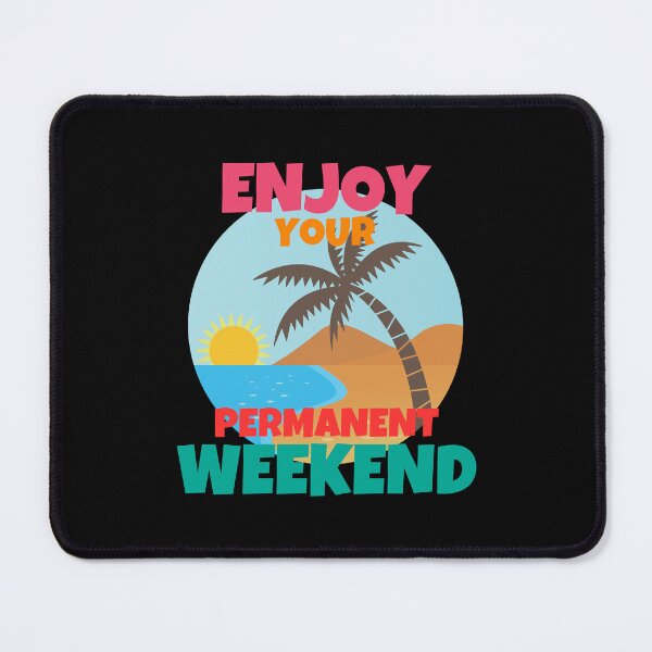 Item preview, Enjoy Your Permanent Weekend Retirement designed and sold by ricricswert.