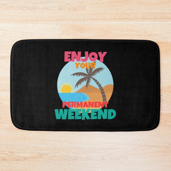 Item preview, Enjoy Your Permanent Weekend Retirement designed and sold by ricricswert.