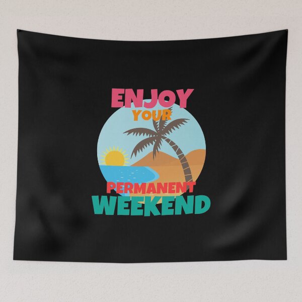 Item preview, Enjoy Your Permanent Weekend Retirement designed and sold by ricricswert.