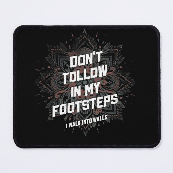 Item preview, Don't Follow In my Footsteps I Walk Into Walls T-shirt/Hoody/Phone Case designed and sold by justforyou2024.
