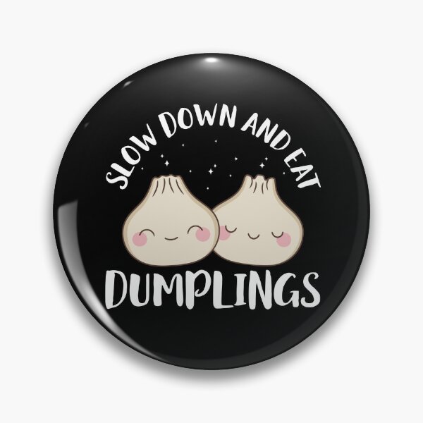 Item preview, Slow Down and eat Dumplings Dim Sum Lover Kawaii designed and sold by BlueBerry-Pengu.
