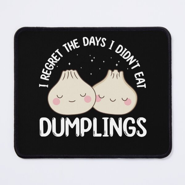 Item preview, I Regret the Days I didn't Eat Dumplings Dim Sum Funny designed and sold by BlueBerry-Pengu.