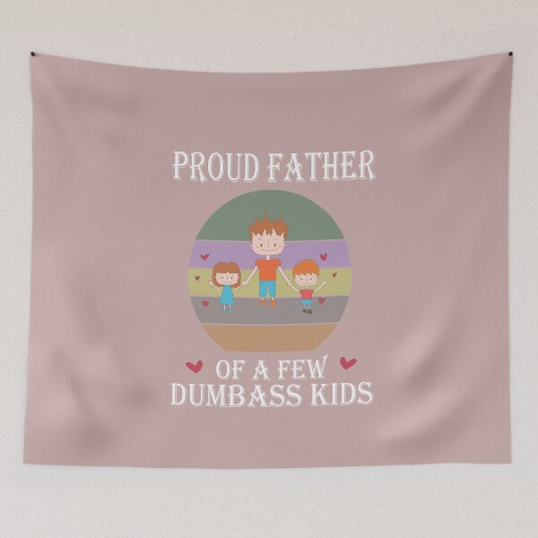 Item preview, Proud Father Of a few Dumbass Kids funny Fathers Day gift  designed and sold by FatehDesign.