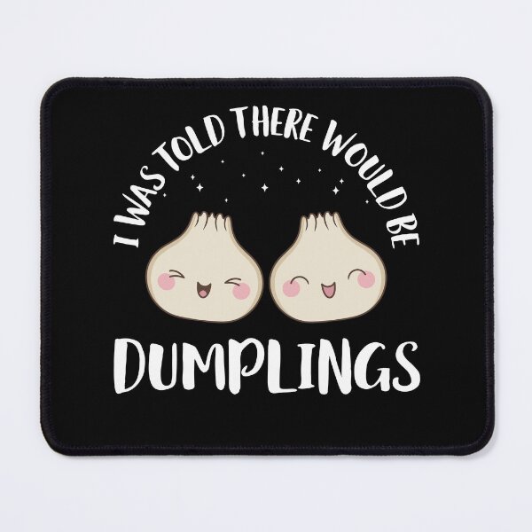 Item preview, I Was Told There Would Be Dumplings Kawaii Dim Sum designed and sold by BlueBerry-Pengu.