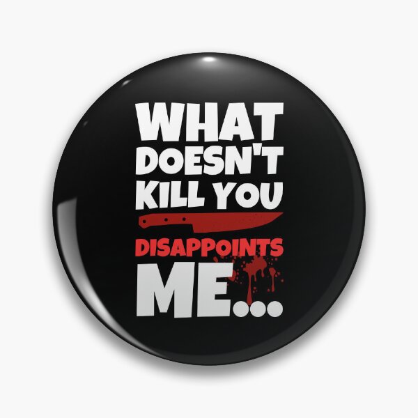 Item preview, What Doesn't Kill You Disappoints Me designed and sold by ricricswert.