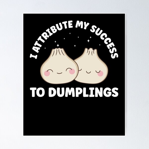 Item preview, I Attribute my Success to Dumplings Funny Kawaii designed and sold by BlueBerry-Pengu.