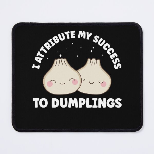 Item preview, I Attribute my Success to Dumplings Funny Kawaii designed and sold by BlueBerry-Pengu.