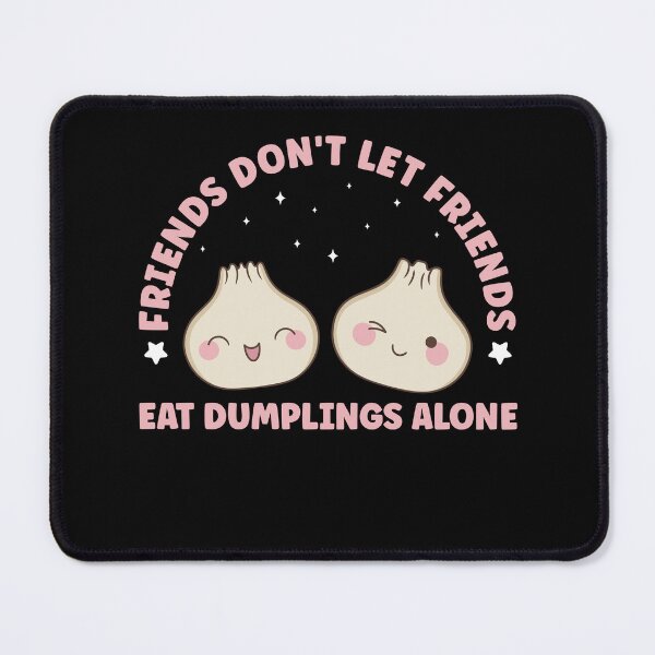 Item preview, Friends don't let Friends eat Dumplings Alone Dim Sum Funny designed and sold by BlueBerry-Pengu.
