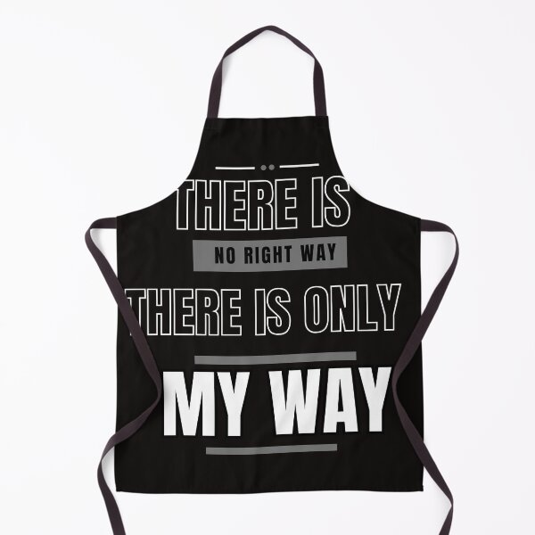 Item preview, There Is No Right Way Only My Way designed and sold by sgomez1424.