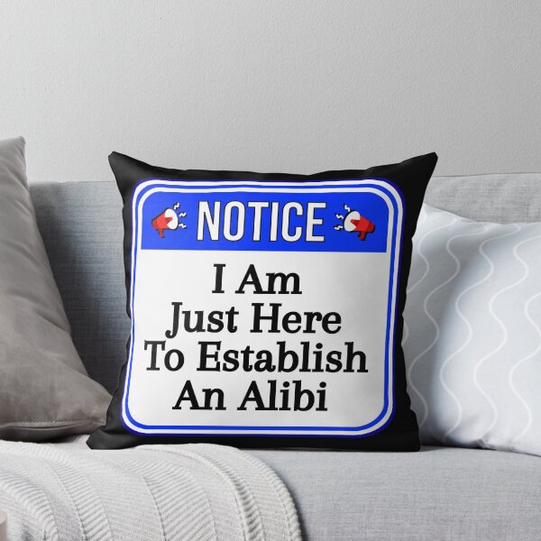 Item preview, NOTICE:  I Am Just Here To Establish An Alibi - funny warning signs designed and sold by DesignsFromTW-S.