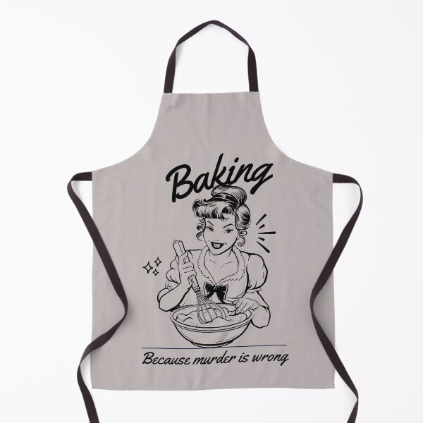 Item preview, Baking Because Murder Is Wrong designed and sold by chipmuckdesignn.