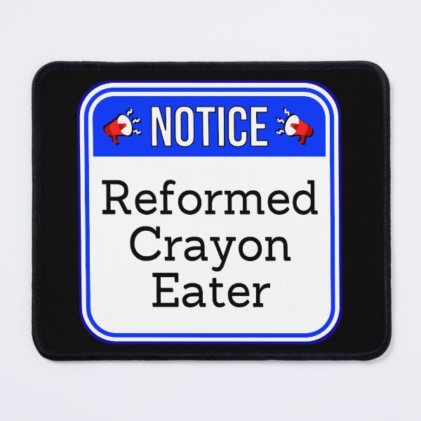 Item preview, NOTICE: Reformed Crayon Eater - funny warning signs designed and sold by DesignsFromTW-S.