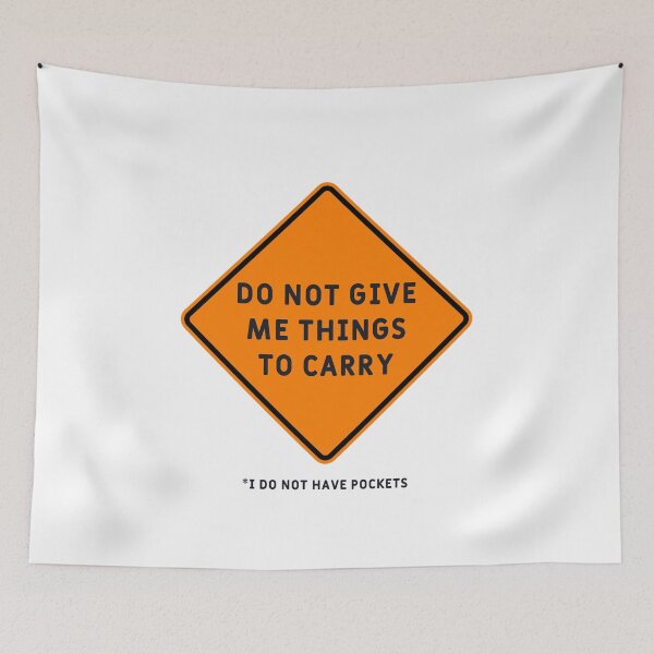 Item preview, DO NOT GIVE ME THINGS TO CARRY sign joke designed and sold by Kneebus.