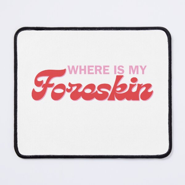 Item preview, Where is my Foreskin designed and sold by mollzfahdays.