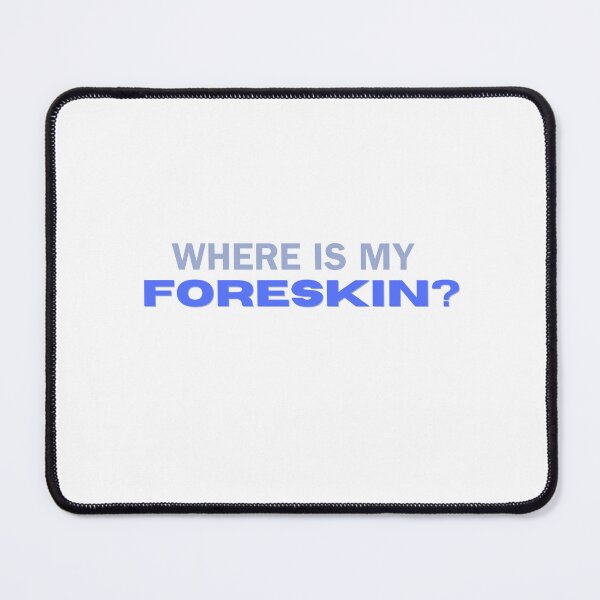 Item preview, Where is my foreskin? designed and sold by mollzfahdays.