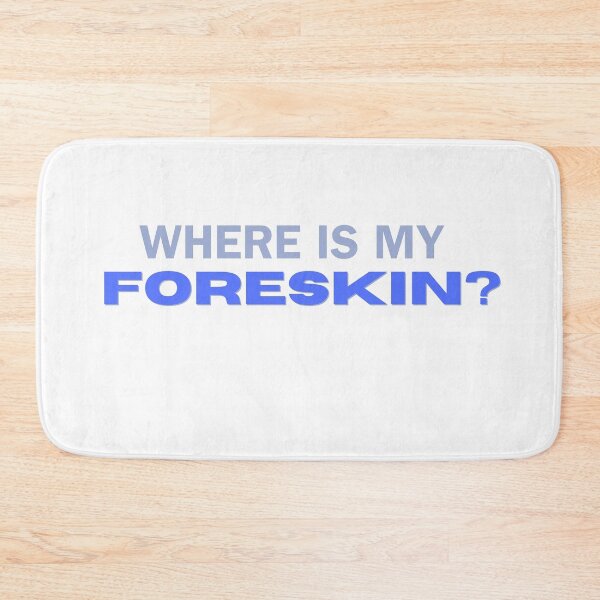 Item preview, Where is my foreskin? designed and sold by mollzfahdays.