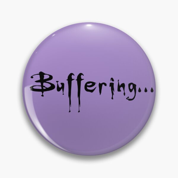 Item preview, Buffering.... - Inspired by Buffy the Vampire Slayer designed and sold by hellmouthpins.