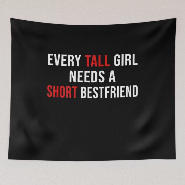 Item preview, Every Tall Girl Needs A Short Best Friend  designed and sold by Perffect.