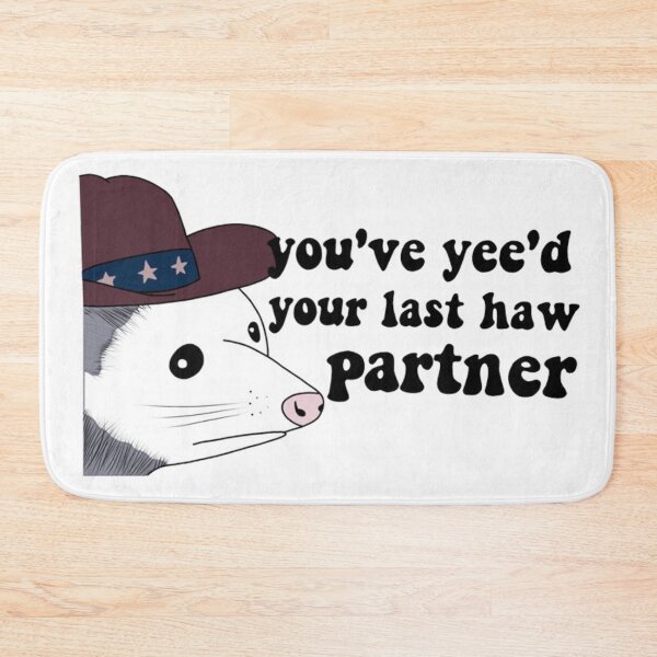 Item preview, You’ve Yee'd Your Last Haw Partner designed and sold by jennysselling.