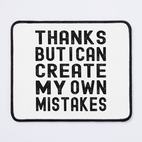 Item preview, Thanks but I can create my own mistakes designed and sold by TJHstudio.