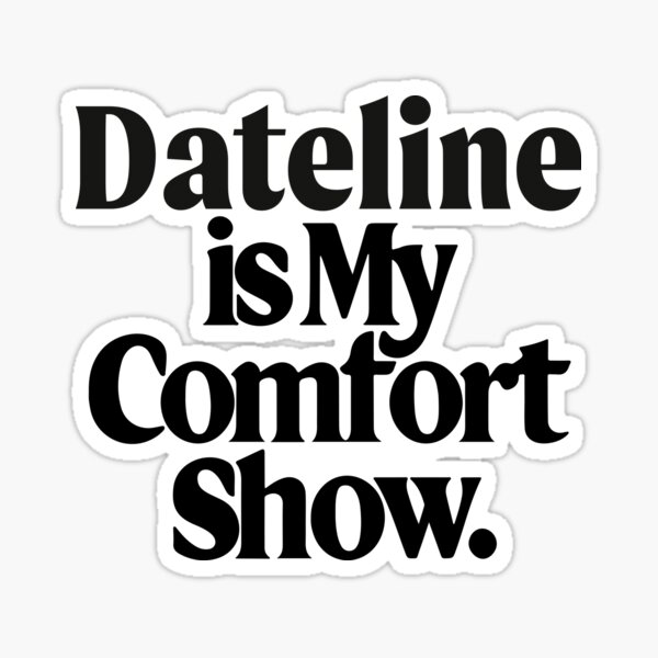 Item preview, Dateline is my Comfort Show designed and sold by Shrouded Unraveled.