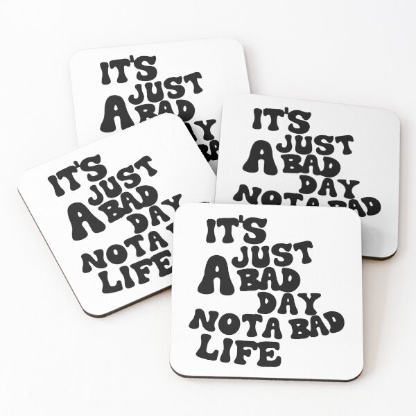 Item preview, It's Just a Bad Day, Not a Bad Life designed and sold by -DEEWOLF-.