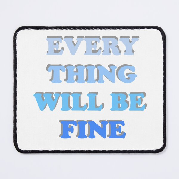 Item preview, Everything will be fine designed and sold by Slow-snail9.