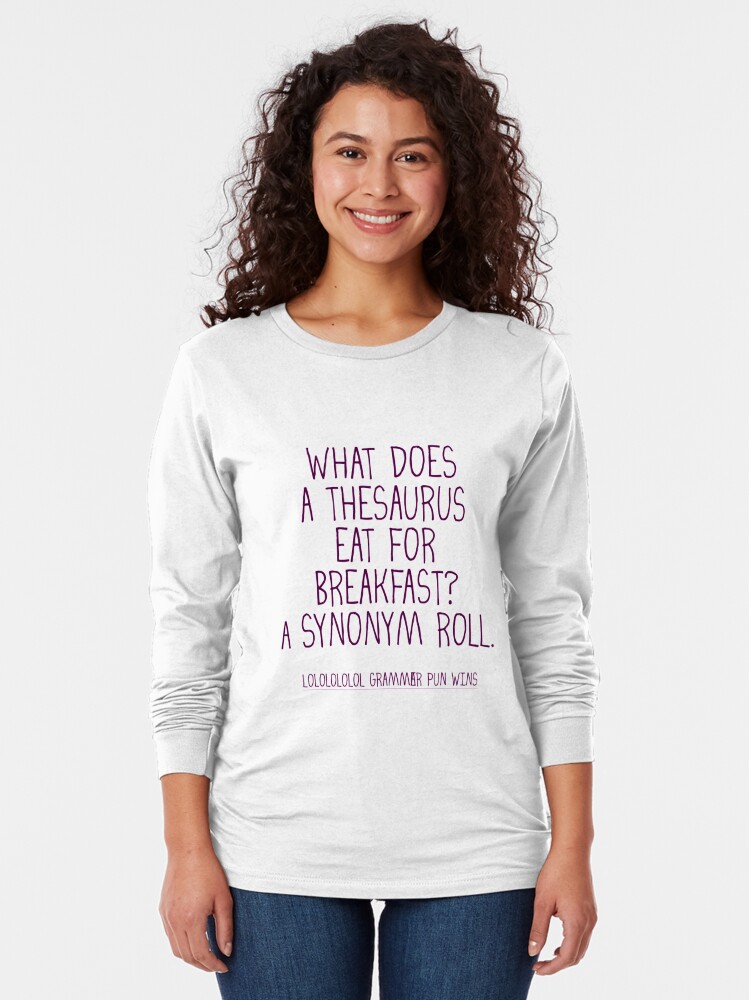 what-does-a-thesaurus-eat-for-breakfast-a-synonym-roll-t-shirt-by