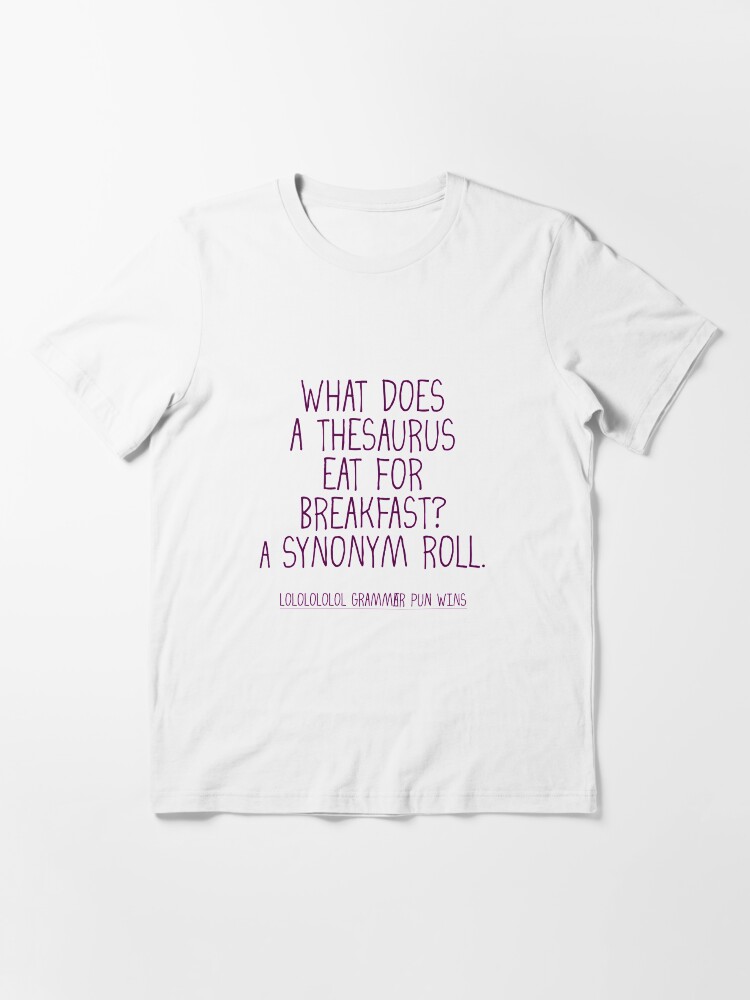 what-does-a-thesaurus-eat-for-breakfast-a-synonym-roll-t-shirt-for